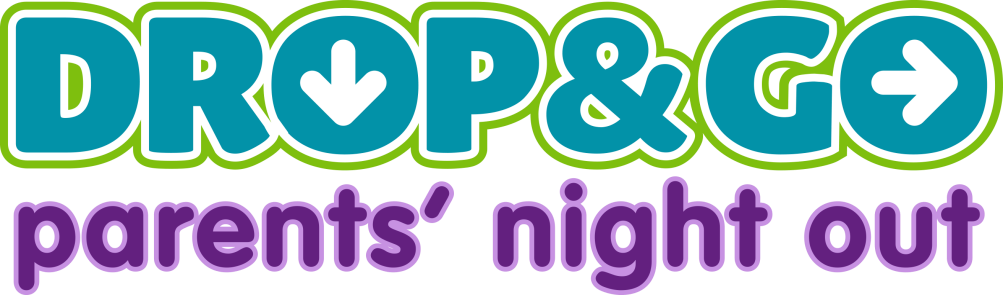 Drop and go, parents night out.